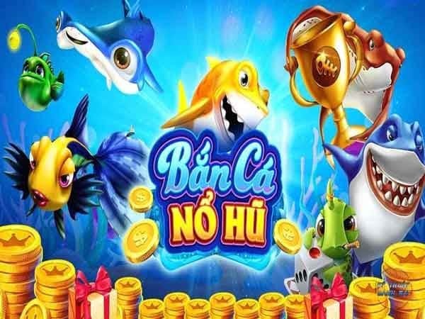 Nổ hũ bắn cá là gì? Mẹo chơi nỗ hũ bắn cá luôn thắng 100%