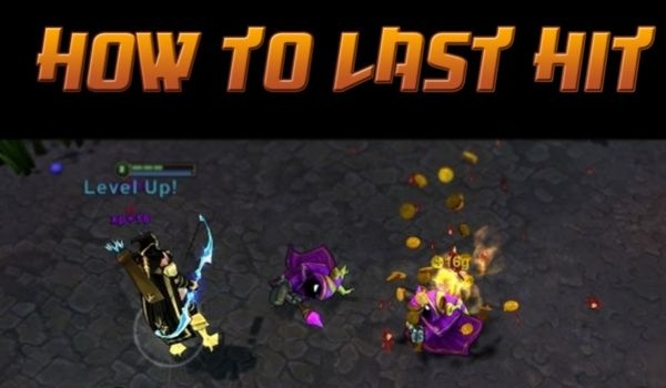 Last hit là gì? 6 yếu tố quan trọng cần biết về last hit trong LOL