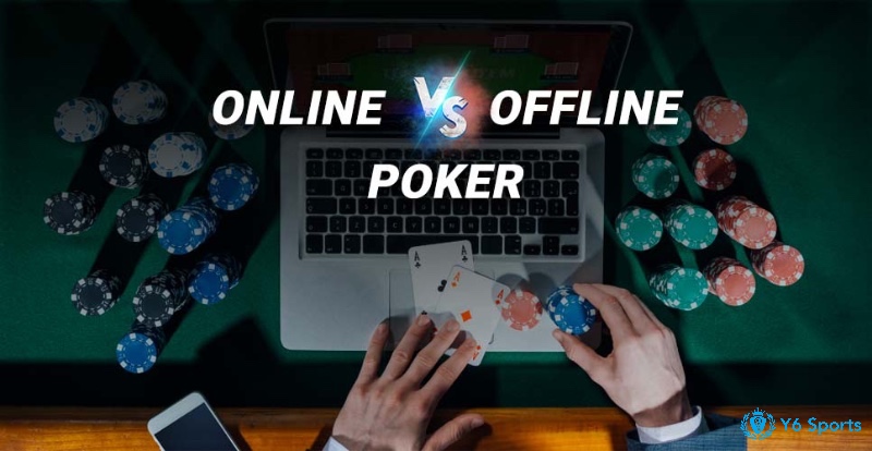 Poker online và offline đòi hỏi chiến thuật khác nhau do môi trường và tốc độ chơi khác biệt.