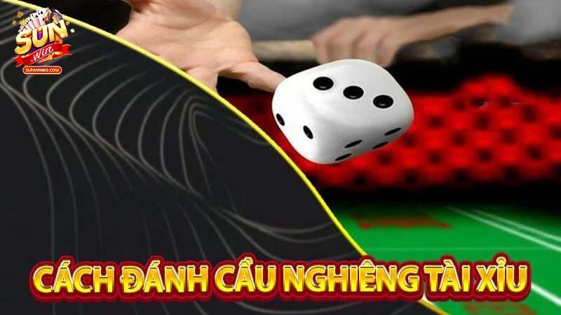 Cách đánh cầu nghiêng tài xỉu hiệu quả - Chiến thuật thắng lớn