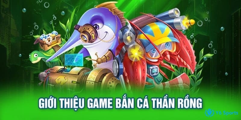 Bắn cá thần rồng tựa game bắn cá đổi thưởng hấp dẫn với đồ họa đẹp và cơ hội săn boss nhận thưởng khủng