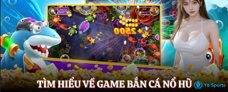 Cùng 868h tìm hiểu về game bắn cá nổ hũ là gì nhé